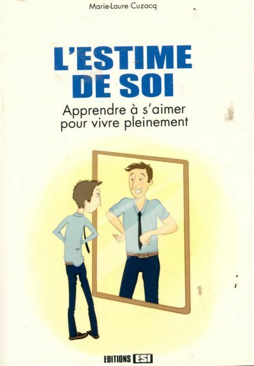 Livrenpoche : L'estime de soi. Apprendre à s'aimer pour vivre pleinement - Marie-Laure Cuzacq - Livre