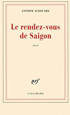 Le rendez-vous de saigon - Antoine Audouard -  Blanche - Livre