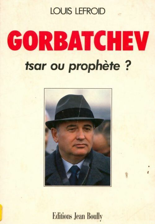 Livrenpoche : Gorbatchev tsar ou prophète ? - Louis Lefroid - Livre
