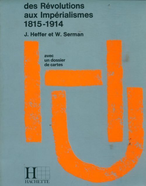 Histoire contemporaine Tome III : Des révolutions aux impérialismes (1815-1914) - Jean Heffer - Livre