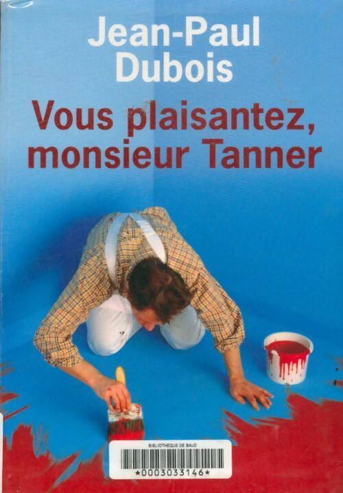 Livrenpoche : Vous plaisantez, Monsieur Tanner - Jean-Paul Dubois - Livre
