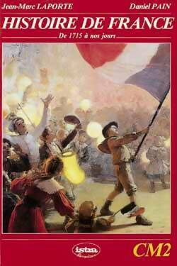 Histoire de France : De 1715 à nos jours CM2 - Daniel Pain -  Istra GF - Livre