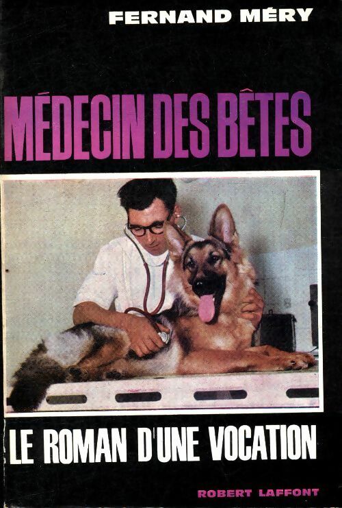 Livrenpoche : Médecin des bêtes le roman d'une vocation - Fernand Méry - Livre