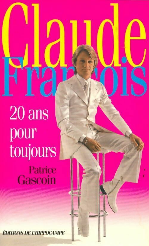 Livrenpoche : Claude francois. 20 ans pour toujours - Patrice Gascoin - Livre