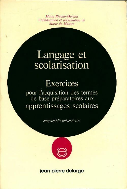 Livrenpoche : Langage et scolarisation. Exercices pour l'acquisition des termes de base préparatoires aux apprentissages scolaires - Maria Ripado-Moreira - Livre