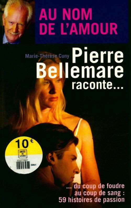 Au nom de l'amour - Pierre Bellemare ; Marie-Thérèse Cuny -  Seine GF - Livre