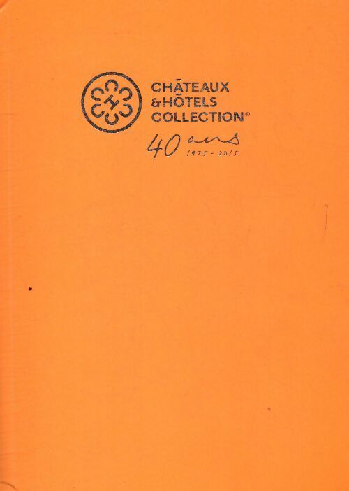 Livrenpoche : Châteaux & hôtels collection 40 ans 1975-2015 - Alain Ducasse - Livre