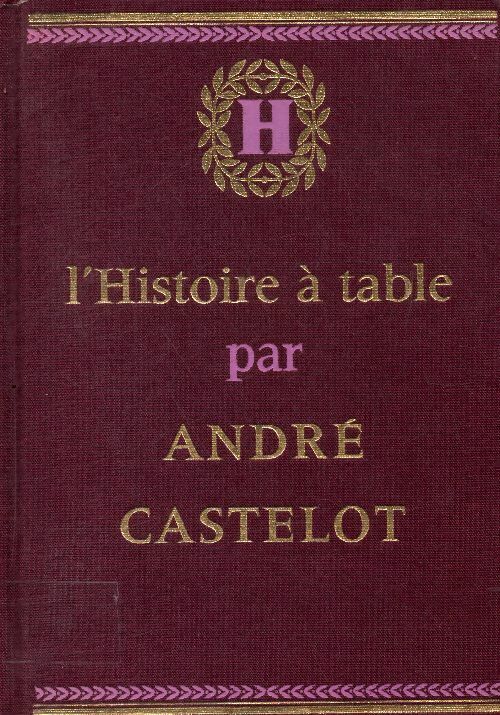Livrenpoche : L'histoire à table : Si la cuisine m'était contée - André Castelot - Livre