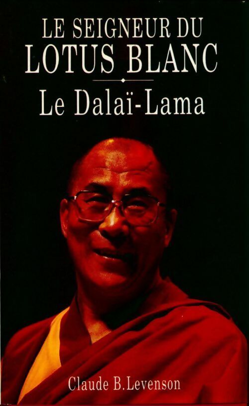 Livrenpoche : Le seigneur du lotus blanc : le Dalaï Lama - Claude B. Levenson - Livre