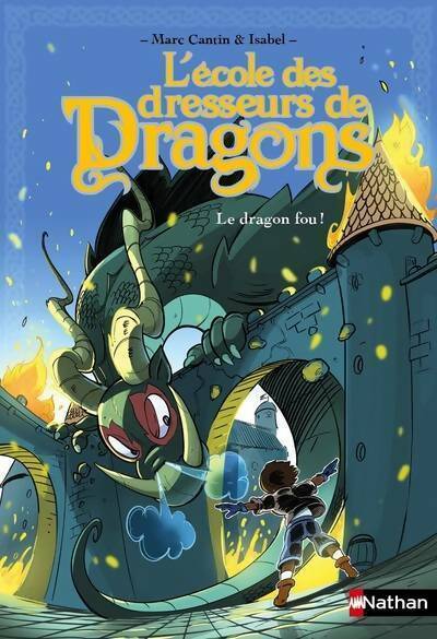 Le dragon fou ! - Marc Cantin - Livre