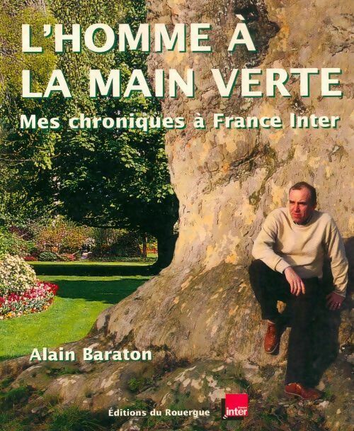 Livrenpoche : L'homme à la main verte : Mes chroniques à France inter - Alain Baraton - Livre