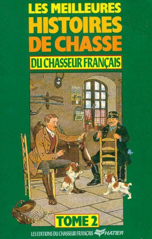 Les meilleures histoires de chasse du chasseur français Tome II - Collectif - Livre