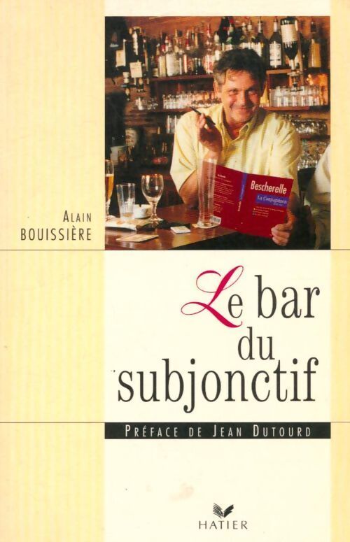 Le bar du subjonctif - Alain Bouissiere - Livre