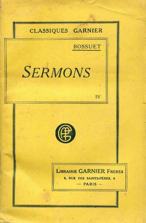 Sermons Tome IV - Jacques-Bénigne Bossuet -  Classiques Garnier - Livre