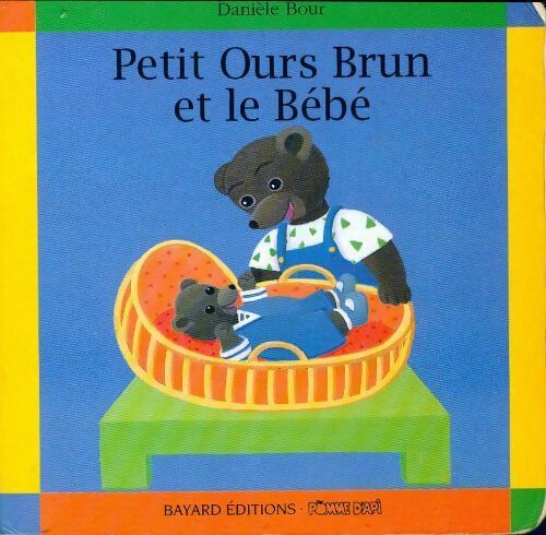 Livrenpoche : Petit Ours Brun et le bébé - Pomme d'Api, Danièle Bour - Livre