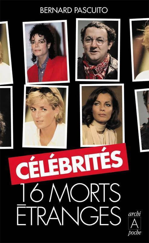 Livrenpoche : Célébrités. 16 morts étranges - Bernard Pascuito - Livre