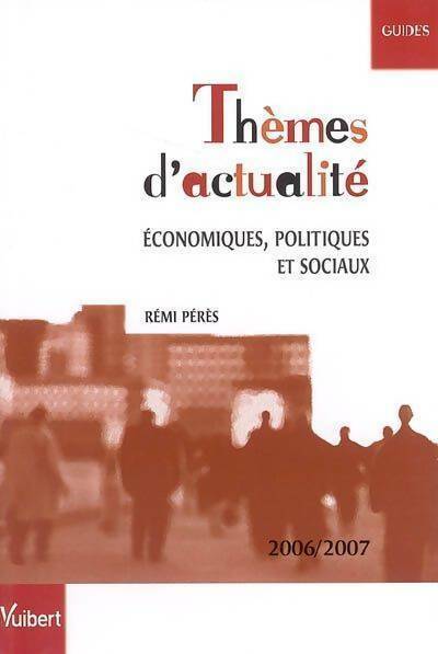 Livrenpoche : Thèmes d'actualité économiques politiques et sociaux 2006-2007 - Rémi Pérès - Livre