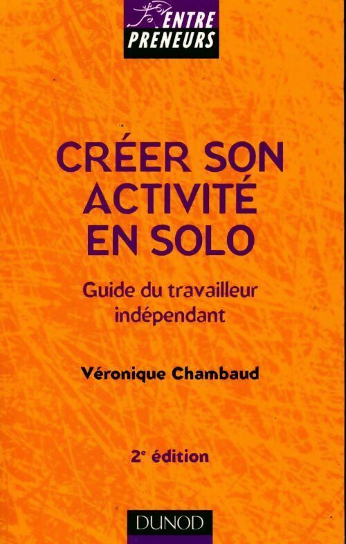 Livrenpoche : Créer son activité en solo : Guide du travailleur indépendant - Véronique Chambaud - Livre