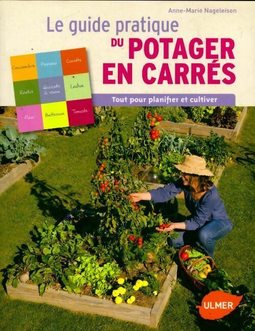 Livrenpoche : Le guide pratique du potager en carrés : Tout pour planifier et cultiver - Anne-Marie Nageleisen - Livre