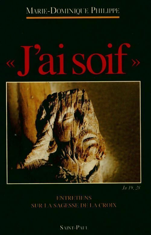 Livrenpoche : 'J'ai soif' jn 19 28 : Entretiens sur la sagesse de la croix - Marie-Dominique Philippe - Livre