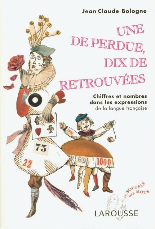 Livrenpoche : Une de perdue dix de retrouvées : Chiffres et nombres dans les expressions de la langue française - Jean-Claude Bologne - Livre