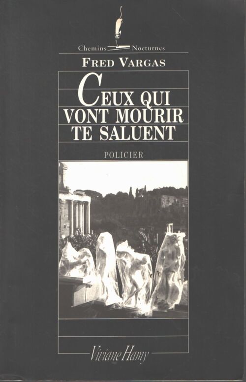 Ceux qui vont mourir te saluent - Fred Vargas - Livre