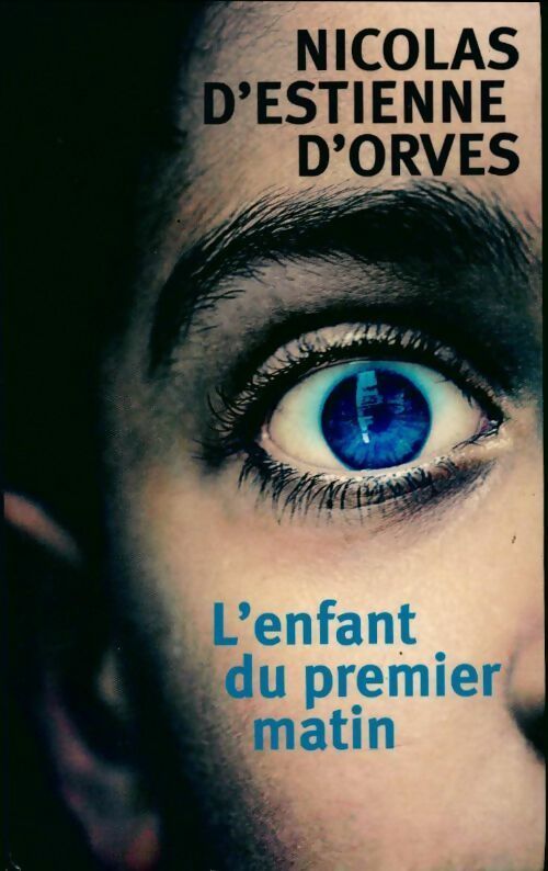 Livrenpoche : L'enfant du premier matin - Nicolas D'Estienne d'Orves - Livre