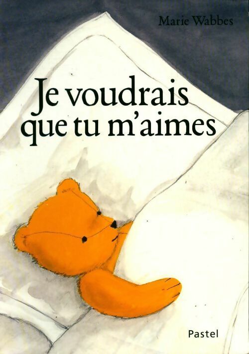 Livrenpoche : Je voudrais que tu m'aimes - Marie Wabbes - Livre