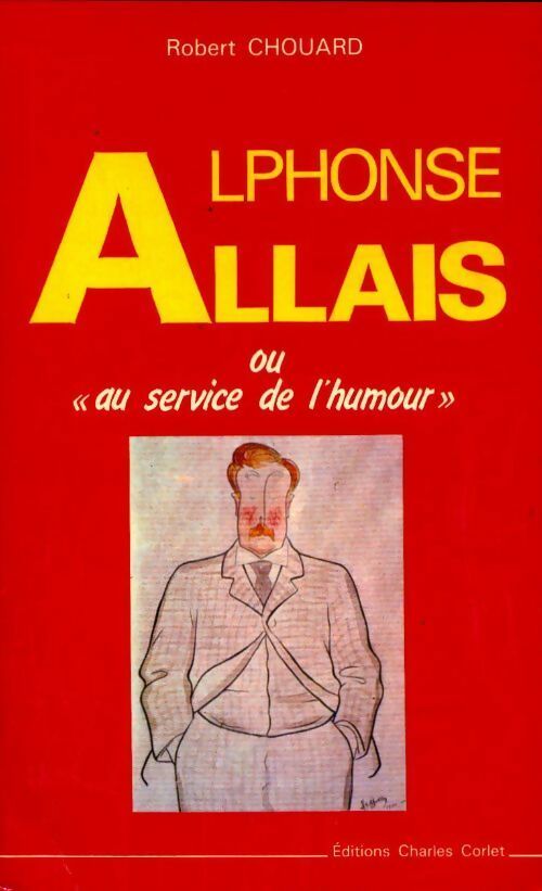 Livrenpoche : Alphonse Allais ou au service de l'humour - Robert Chouard - Livre