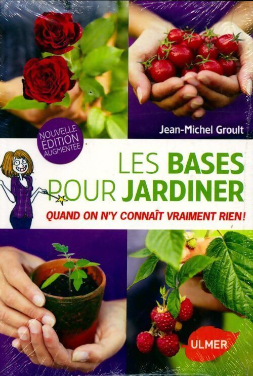 Les bases pour jardiner. Quand on n'y connaît vraiment rien - Jean-Michel Groult - Livre