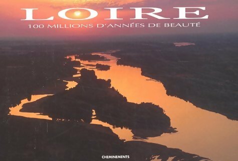 Livrenpoche : Loire. 100 millions d'années de beauté - Collectif - Livre