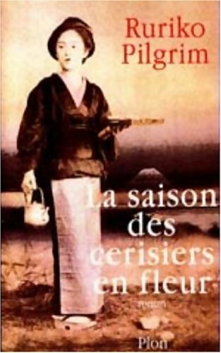 Livrenpoche : La saison des cerisiers en fleur - Ruriko Pilgrim - Livre