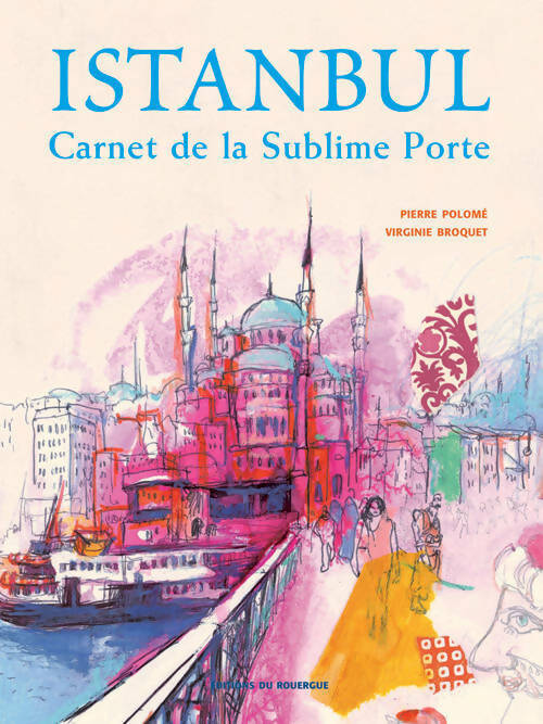 Livrenpoche : Istanbul. Carnet de la sublime porte - Pierre Polomé - Livre