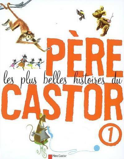 Livrenpoche : Les plus belles histoires du père castor Tome I - Marie Colmont - Livre