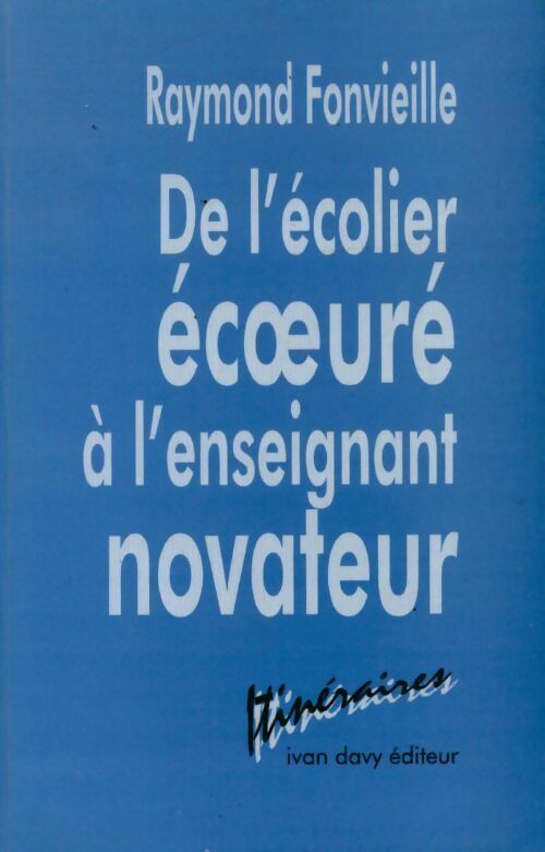 Livrenpoche : De l'écolier écoeuré à l'enseignant novateur - Raymond Fonvieille - Livre