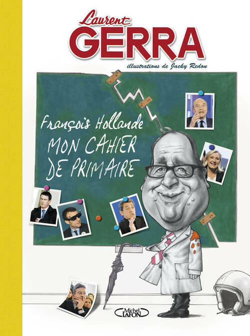 Livrenpoche : François hollande. Mon cahier de primaire - Laurent Gerra - Livre