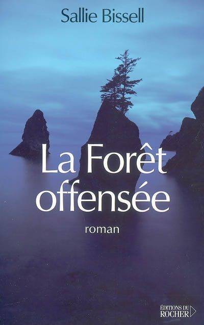 La forêt offensée - Sallie Bissell - Livre