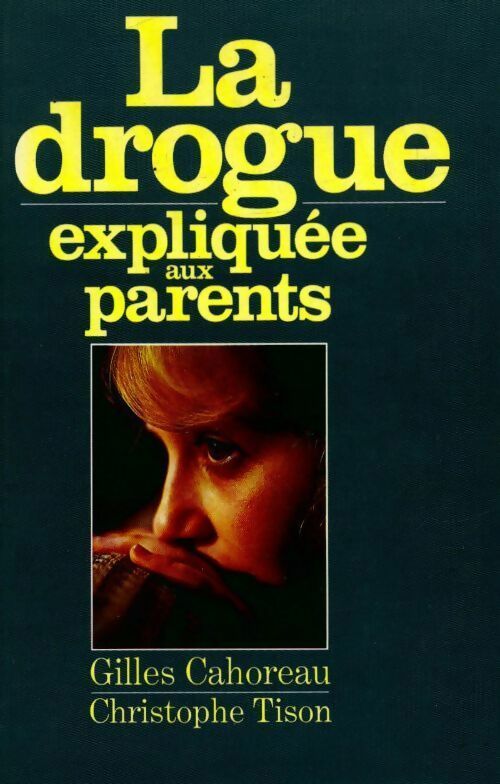 Livrenpoche : La drogue expliquée aux parents - Gilles Cahoreau, Christophe Tison - Livre