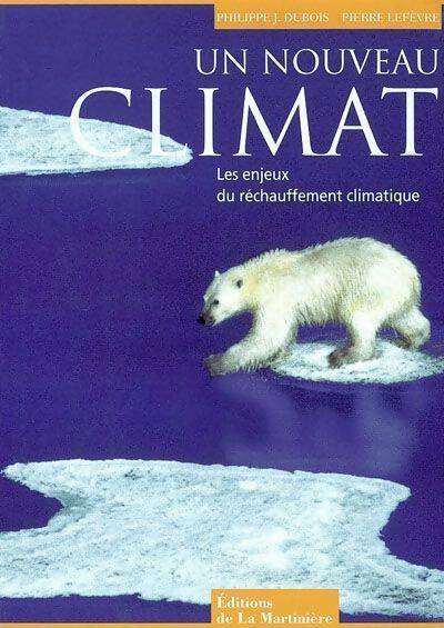Livrenpoche : Un nouveau climat. Les enjeux du réchauffement climatique - Philippe-Jacques Dubois - Livre
