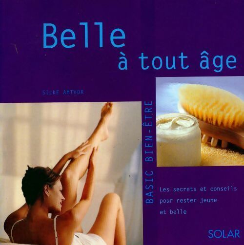 Livrenpoche : Belle à tout âge : Les secrets pour rester jeune et belle - Silke Amthor - Livre