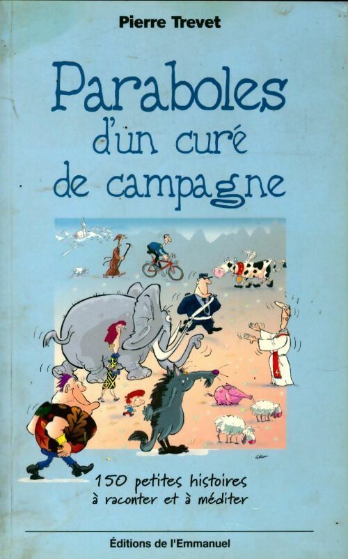 Livrenpoche : Paraboles d'un curé de campagne : 150 petites histoires à raconter et à méditer - Pierre Trevet - Livre
