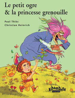Livrenpoche : Le petit ogre & la princesse grenouille - Paul Thiès - Livre