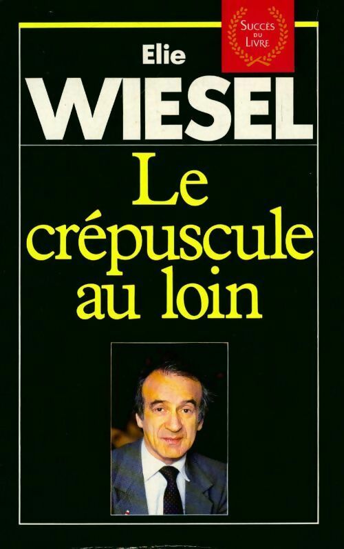 Le crépuscule au loin - Elie Wiesel -  Succès du livre - Livre