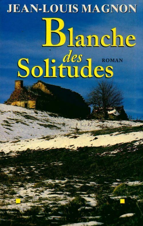 Livrenpoche : Blanche des Solitudes - Jean-Louis Magnon - Livre