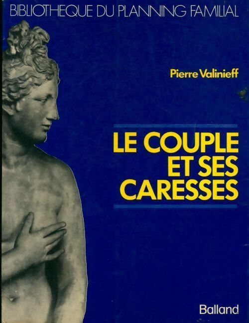 Livrenpoche : Le couple et ses caresses - Pierre Valinieff - Livre