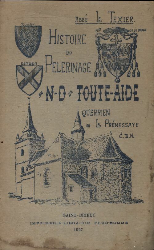 Livrenpoche : Histoire du pèlerinage de Notre-Dame de Toute-Aide Querrien en la Prénessaye (côtes-du-nord) - Abbé Le Texier - Livre