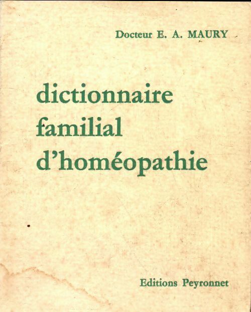 Livrenpoche : Dictionnaire familial d'homéopathie - Dr E.A. Maury - Livre