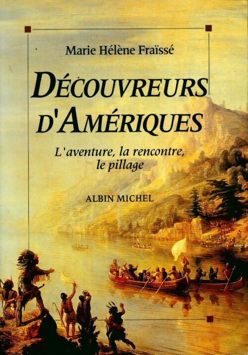 Livrenpoche : Découvreurs d'Amériques. L'aventure, la rencontre, le pillage - Marie-Hélène Fraïssé - Livre