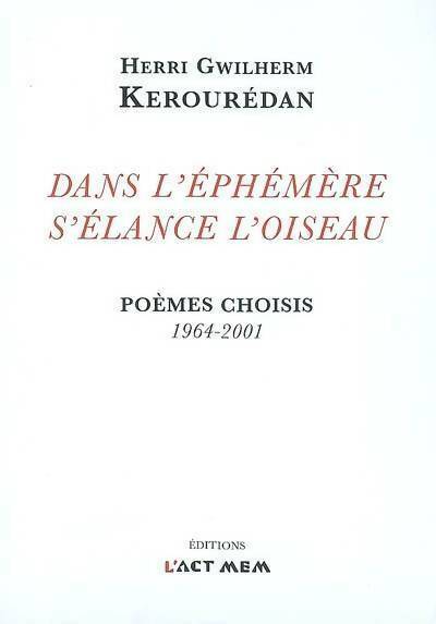 Livrenpoche : Dans l'éphémère s'élance l'oiseau. Poèmes choisis 1964-2001 - Herri Gwilherm Kérourédan - Livre