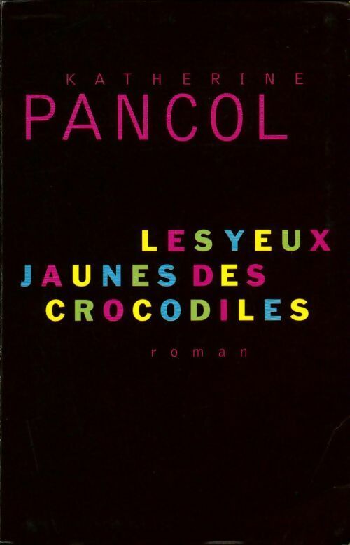 Livrenpoche : Les yeux jaunes des crocodiles - Katherine Pancol - Livre